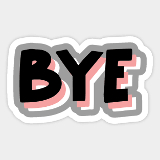 Bye to you fake friends Sticker